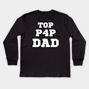 Top P4P Dad - For the Top Dad - Father's Day Kids Long Sleeve T-Shirt